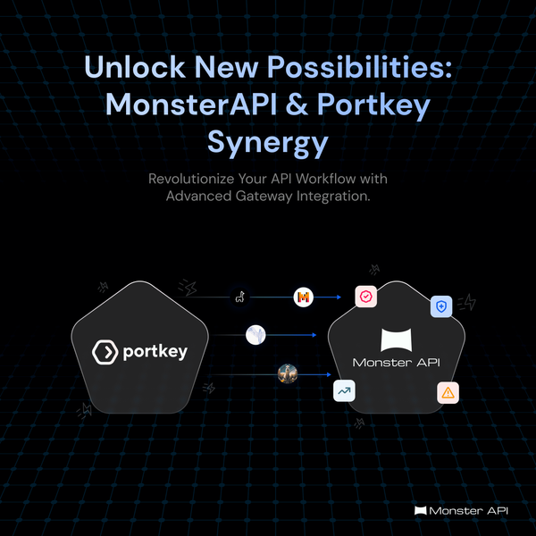 MonsterAPI is Now Integrated With Portkey - Here’s Everything You Need to Know