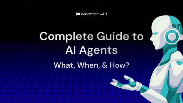 Complete Guide to AI Agents - What, When, & How?